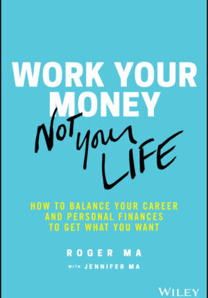 Work your money, not your life: how to balance your career and personal finances to get what you want Ebook